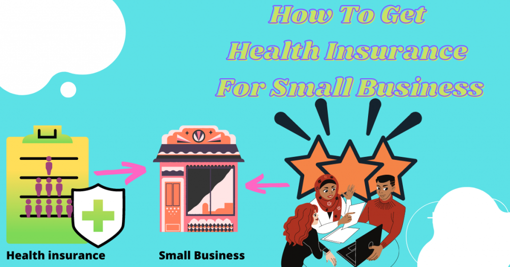 how-to-get-health-insurance-for-small-business