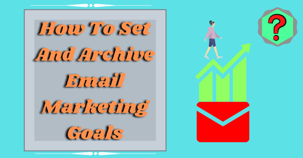 how-to-set-and-archive-email-marketing-goals