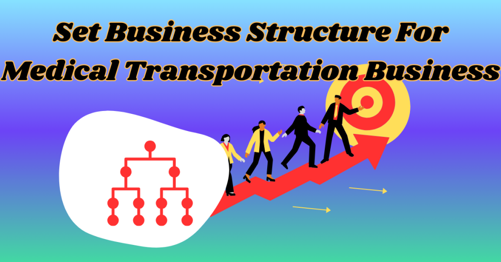 Set-Business-Structure-For-Medical-Transportation-Business